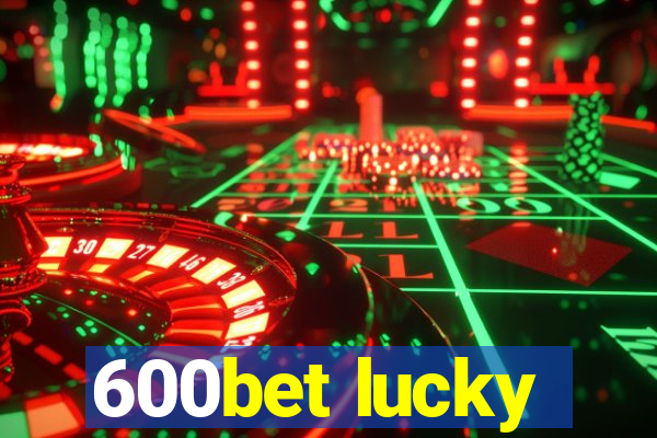 600bet lucky